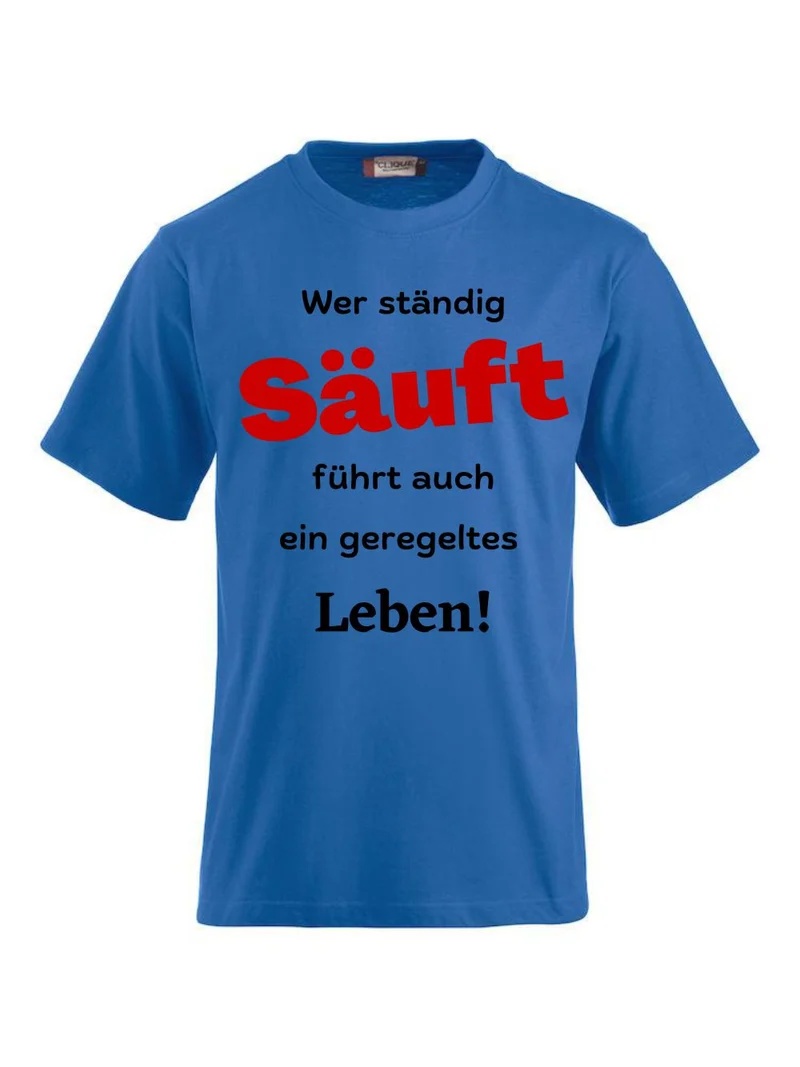 T-Shirts bedrucken mit Spruch - Wer ständig säuft