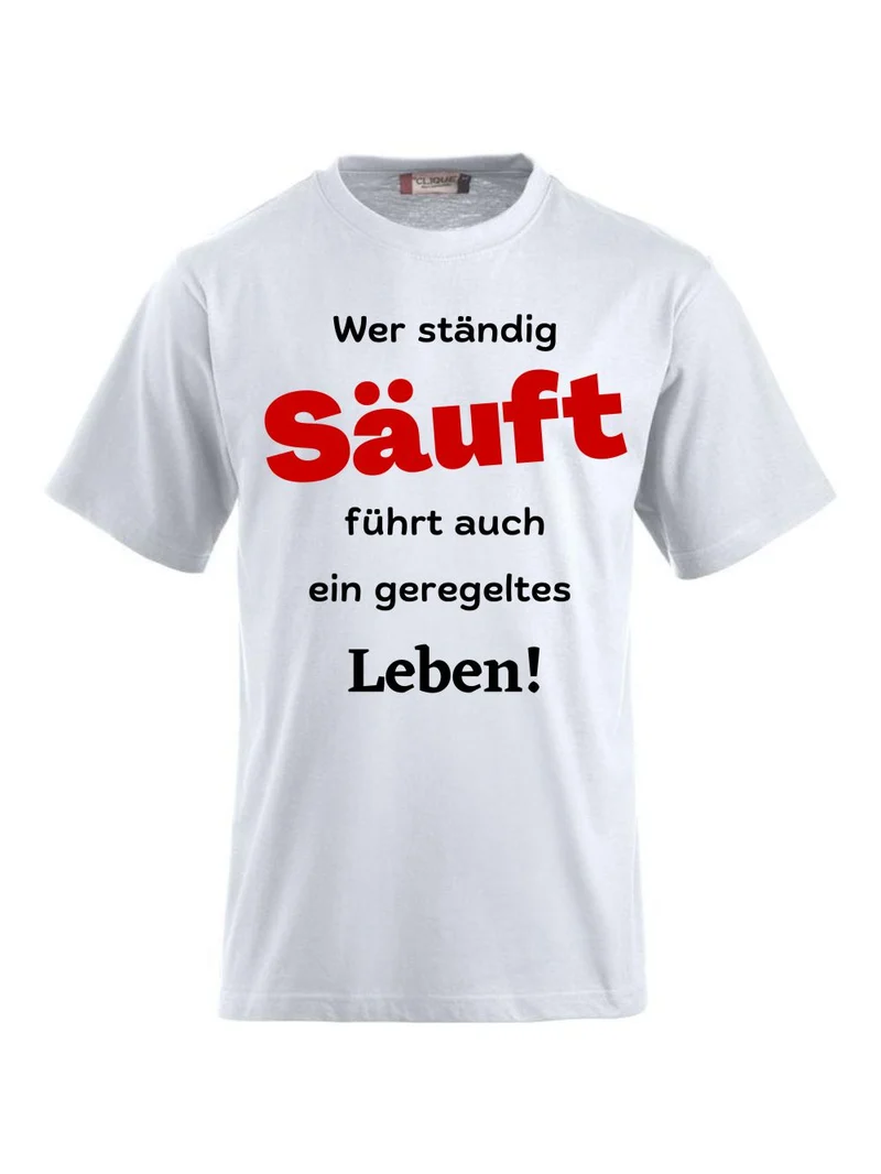 T-Shirts bedrucken mit Spruch - Wer ständig säuft