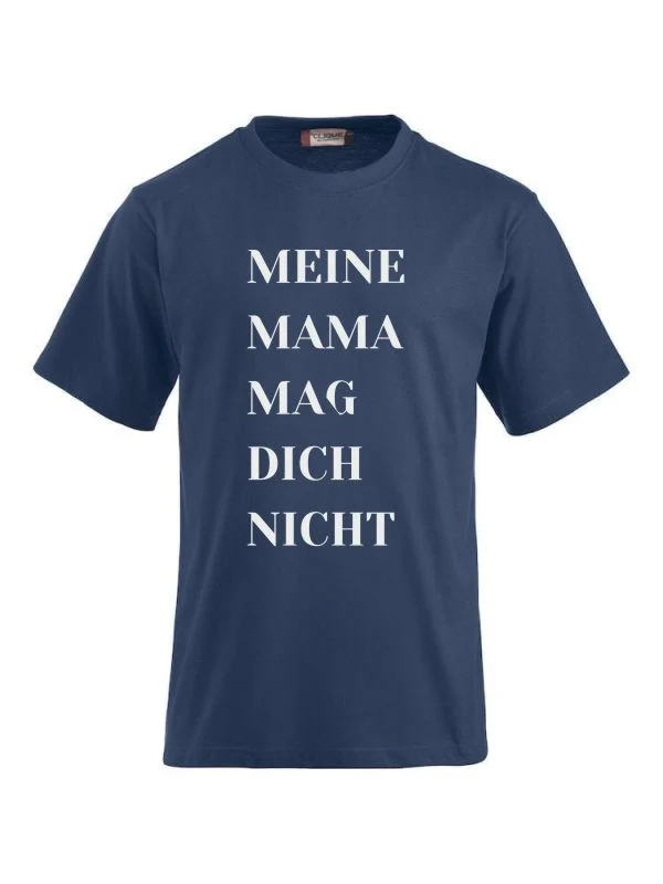 T-Shirts bedrucken mit Spruch - Meine Mama mag dich nicht
