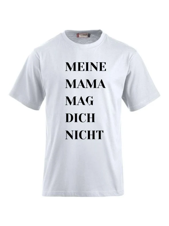 T-Shirts bedrucken mit Spruch - Meine Mama mag dich nicht