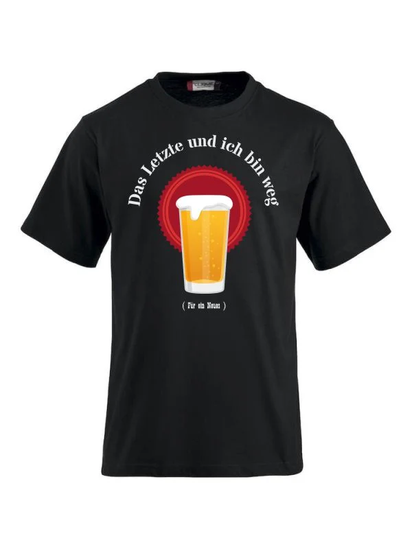 T-Shirts bedrucken mit Spruch - Das Letzte und ich bin weg