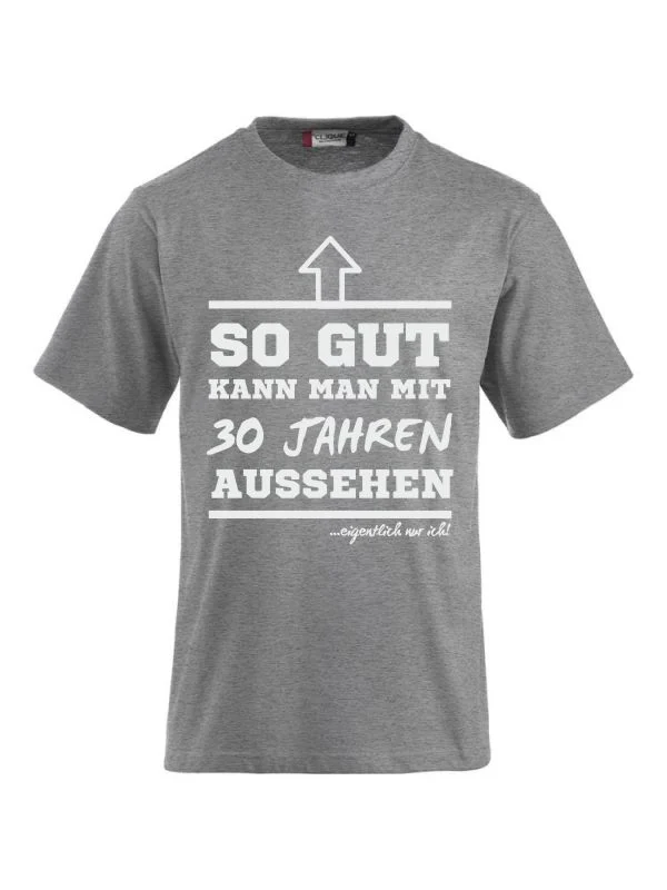 T-Shirts bedrucken mit Spruch- so gut kann man mit 30 Jahre aussehen