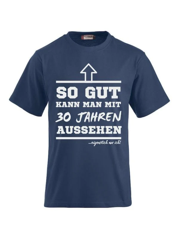 T-Shirts bedrucken mit Spruch- so gut kann man mit 30 Jahre aussehen