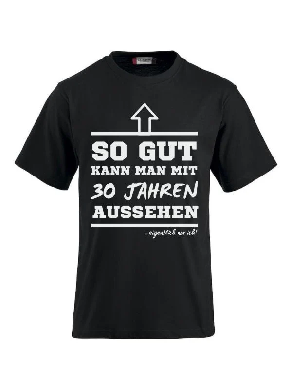T-Shirts bedrucken mit Spruch- so gut kann man mit 30 Jahre aussehen
