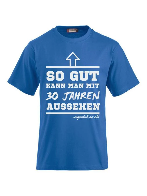 T-Shirts bedrucken mit Spruch- so gut kann man mit 30 Jahre aussehen