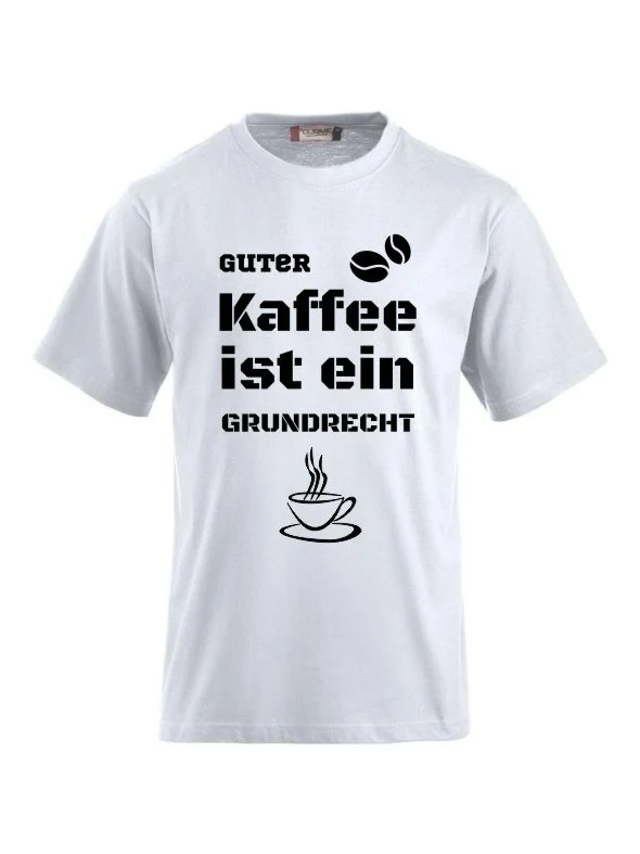 T-Shirts bedrucken mit Spruch - guter Kaffee ist ein Grundrecht