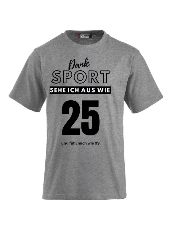 T-Shirts bedrucken mit Spruch - Dank Sport sehe ich aus wie 25
