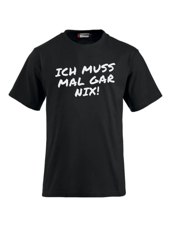 T-Shirts bedrucken mit Spruch - Ich muss mal gar nix!
