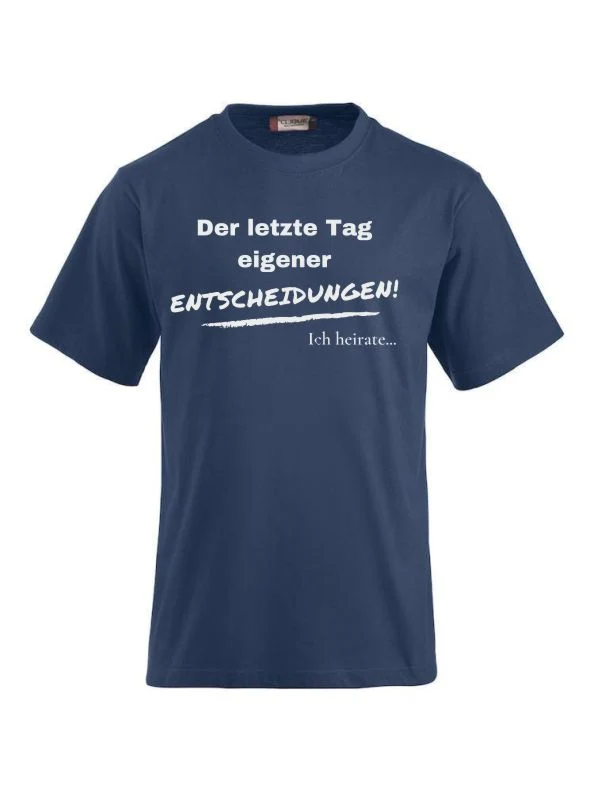 T-Shirts bedrucken der letzte Tag eigener entscheidungen ich heirate