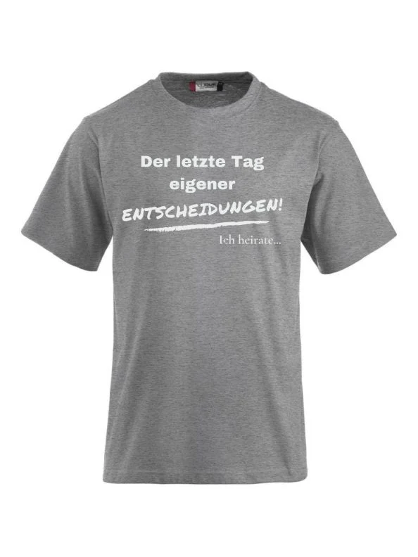 T-Shirts bedrucken der letzte Tag eigener entscheidungen ich heirate