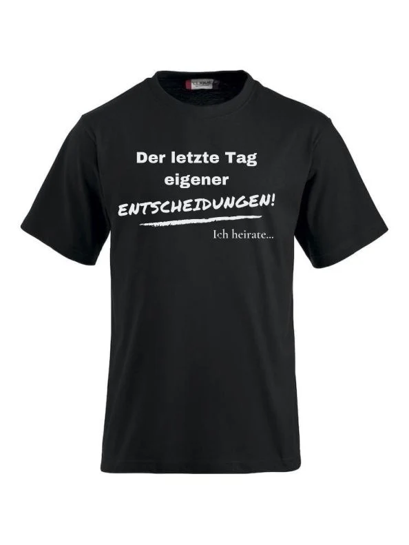 T-Shirts bedrucken der letzte Tag eigener entscheidungen ich heirate