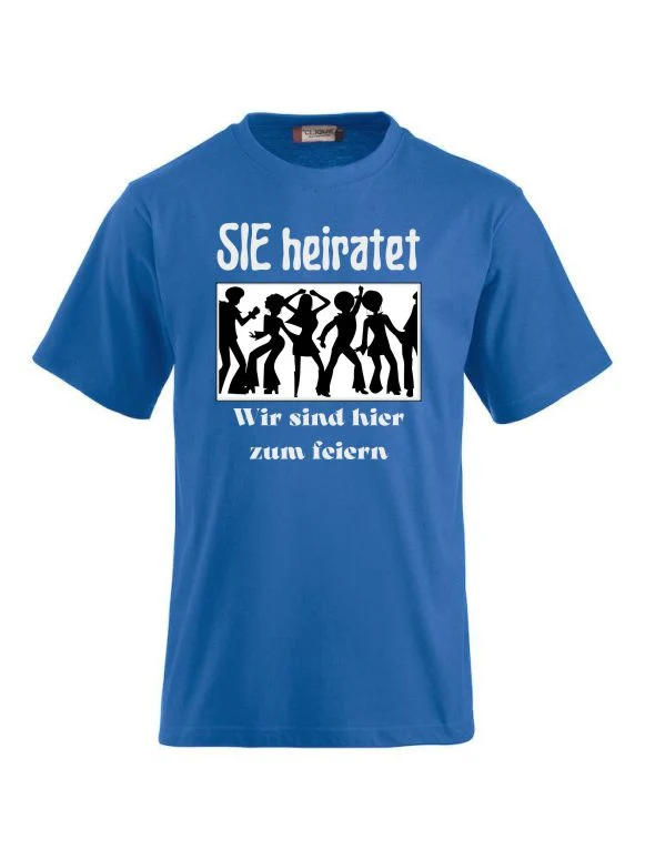 T-Shirts bedrucken mit Spruch sie heiratet wir sind hier zum feiern